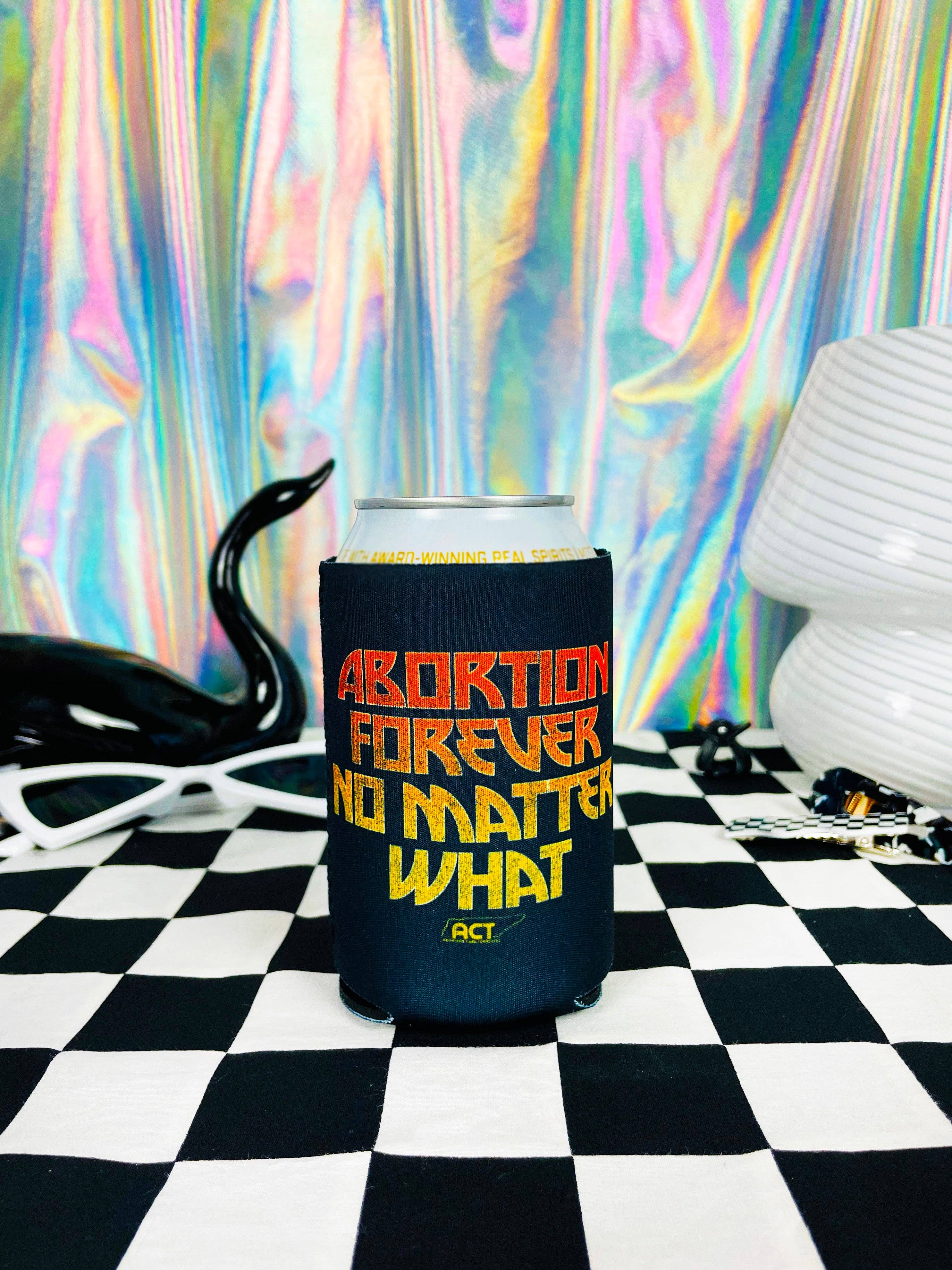 Beer/Drink Can Koozie - Abortion Forever