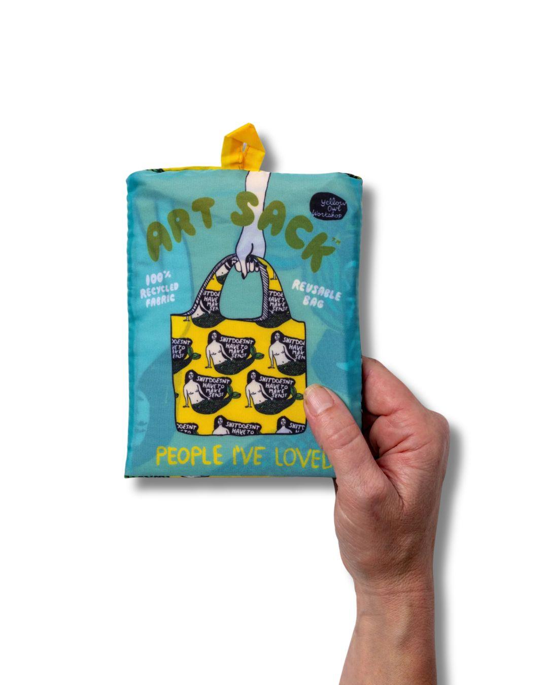 Art Sack Recycled Shopping Bag - Sh*t Doesn't Have to Make Sense - People I've Loved