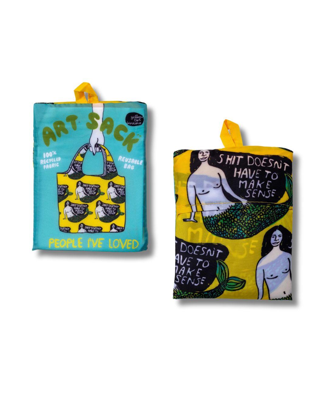 Art Sack Recycled Shopping Bag - Sh*t Doesn't Have to Make Sense - People I've Loved