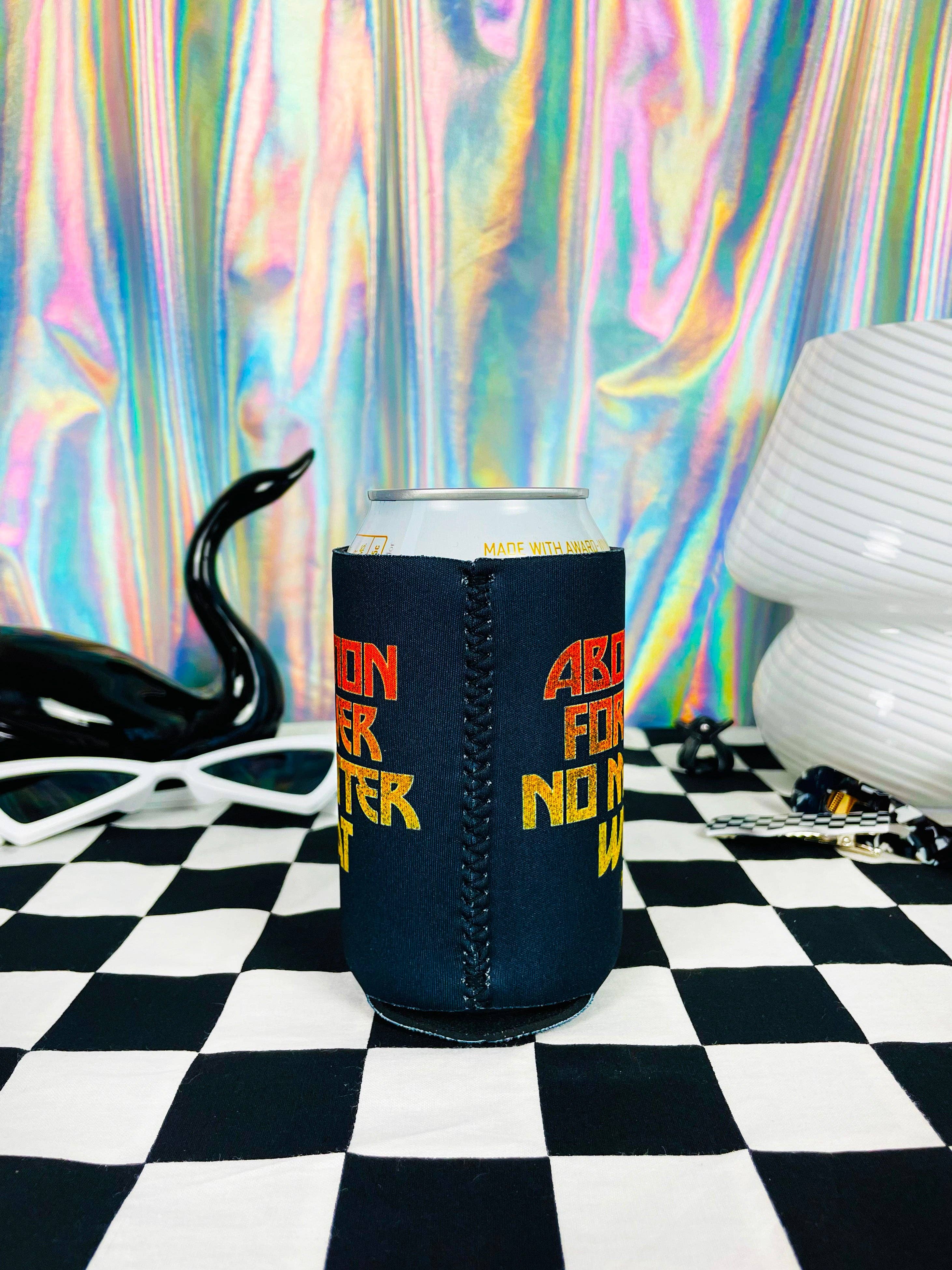 Beer/Drink Can Koozie - Abortion Forever